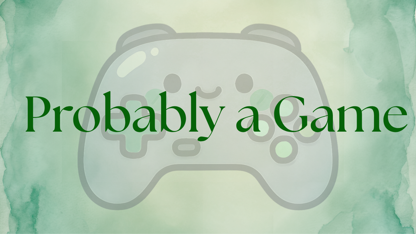 Probably a Game